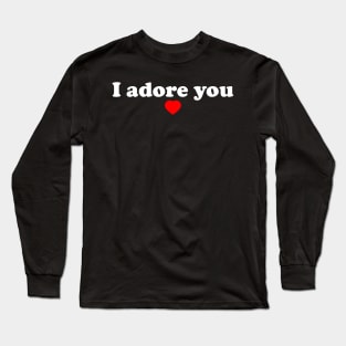 I Adore You Long Sleeve T-Shirt